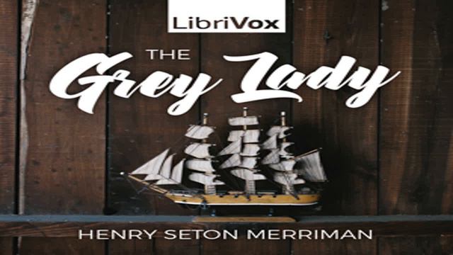 The Grey Lady by Henry Seton MERRIMAN read by Sandra Cullum Part 2/2 | Full Audio Book смотреть онлайн