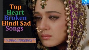 Top Superhits Heart Broken Bollywood Hindi Sad Songs Jukebox Hindi Songs