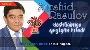 Xurshid Rasulov - Yoshligimga qaytgim keladi karaoke (minus)