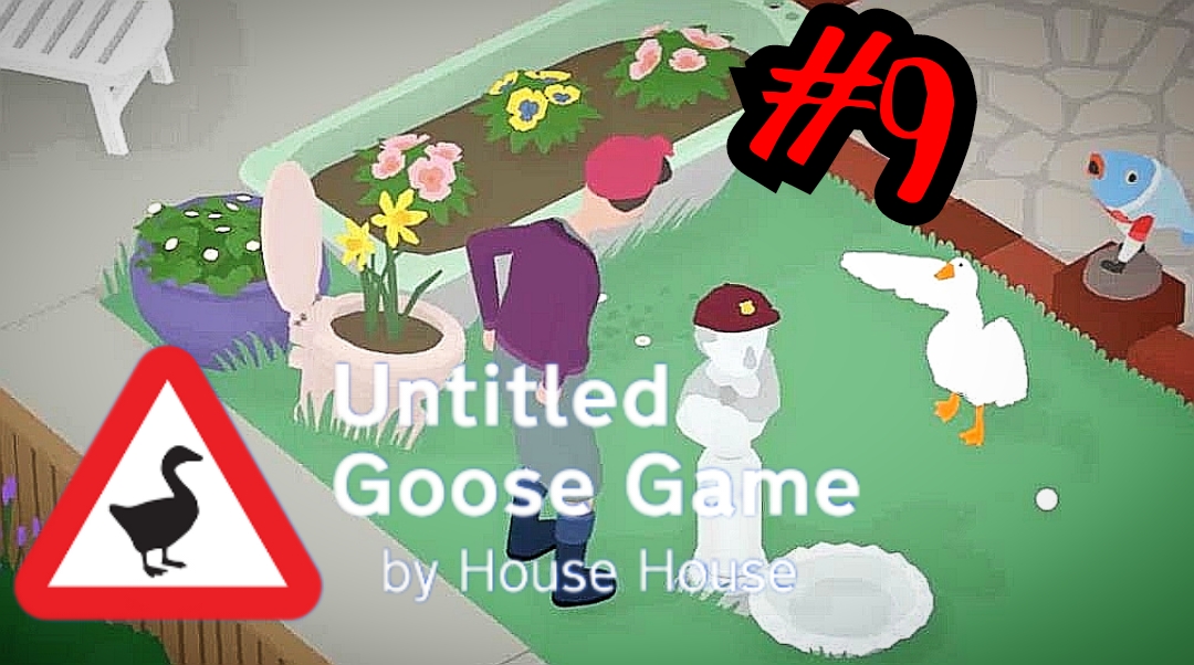 ТЕПЕРЬ ВСЕ НАРЯДНЫЕ # Untitled Goose Game # Прохождение # 9