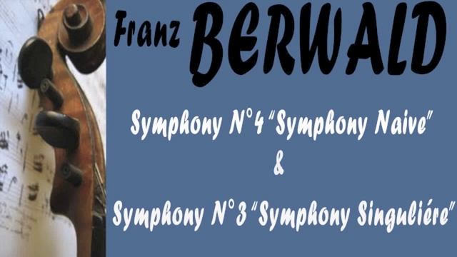 Franz Berwald - BERWALD- SYMPHONY NO. 4 "SINFONIE NAIVE" & SYMPHONY NO. 3 "SINFONIE SINGULIÉRE" смотреть онлайн