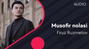 Fieruz Ruzmetov Musofir nolasi /Фируз Рузметов Мусофир (avdieo version)