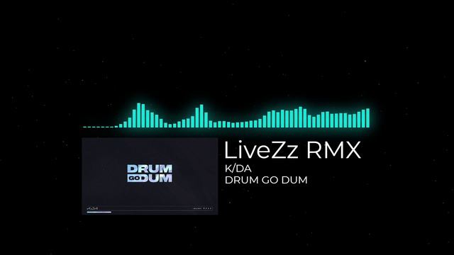 K/DA - DRUM GO DUM (LiveZz Remix) смотреть онлайн