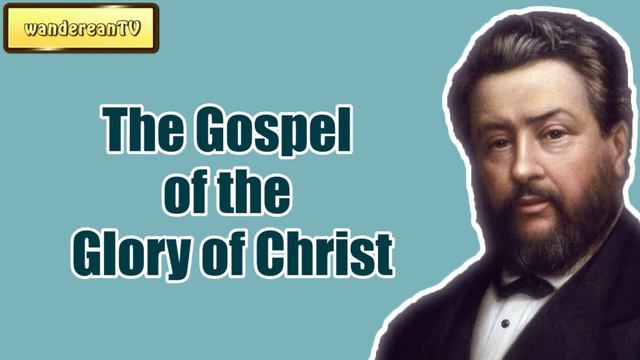 The Gospel of the Glory of Christ || Charles Spurgeon - Volume 35: 1889 смотреть онлайн