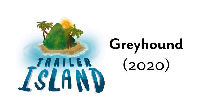 Greyhound (2020) - Trailer Island Podcast смотреть онлайн