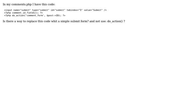 Wordpress: Replace do_action() with a normal submit form in comments.php смотреть онлайн