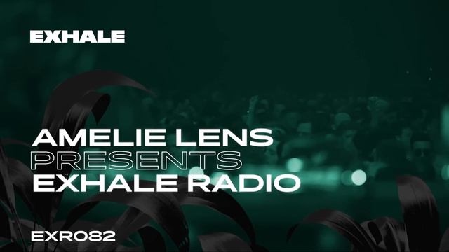 Amelie Lens Presents Exhale Radio - Episode 82