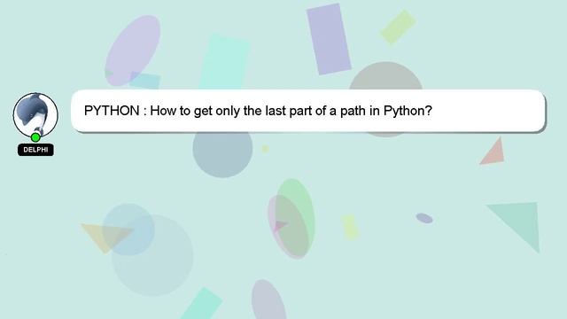 PYTHON : How to get only the last part of a path in Python? смотреть онлайн