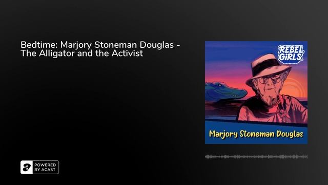 Bedtime: Marjory Stoneman Douglas - The Alligator and the Activist смотреть онлайн