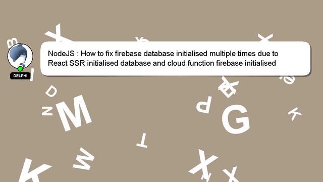 NodeJS : How to fix firebase database initialised multiple times due to React SSR initialised datab смотреть онлайн