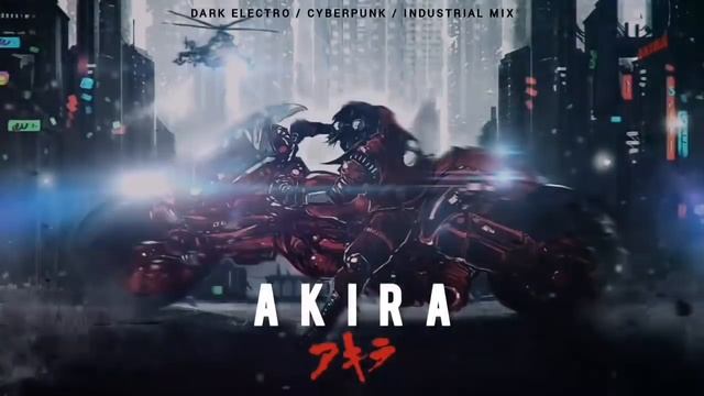 AKIRA _ Cyberpunk _ Industrial _ Dark Electro Mix смотреть онлайн