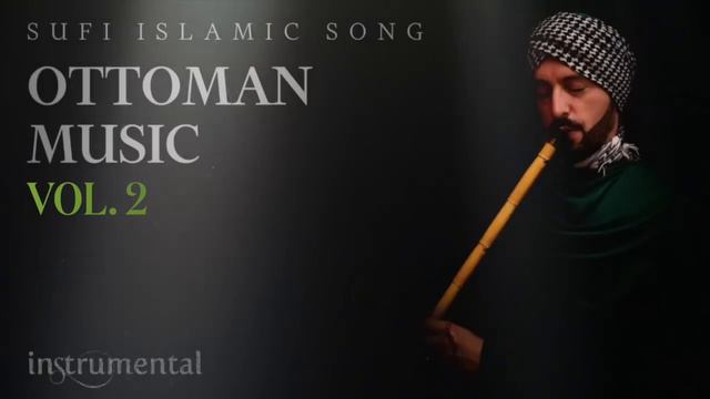 Ottoman Sufi Music   Vol 2 Instrumental Ney Flute
