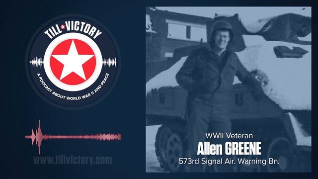 Till Victory (a podcast about WWII) - Allen Greene (573rd Signal Air. Warning Bn) veteran interview смотреть онлайн