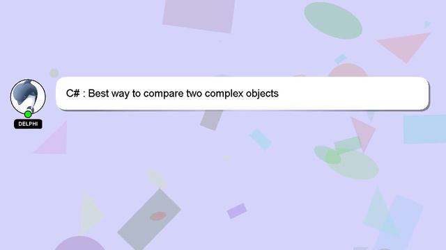 C# : Best way to compare two complex objects смотреть онлайн