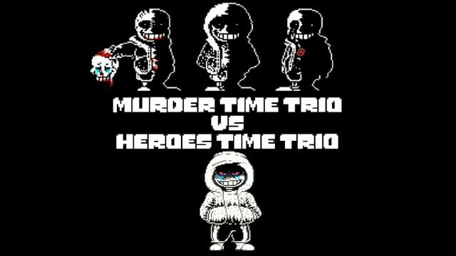 {Murder Time Trio Vs Heroes Time Trio}Insane Power Of Hero(Phase 2)[Ask Before Use]