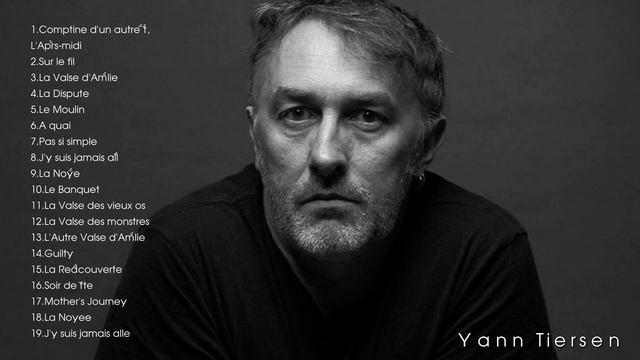 THE VERY BEST OF YANN TIERSEN - YANN TIERSEN GREATEST HITS FULL ALBUM 2022 смотреть онлайн