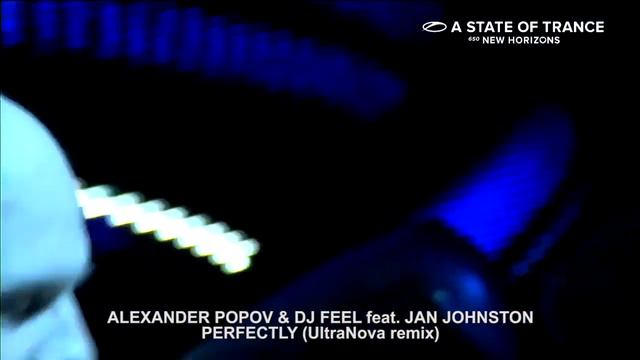 Alexander Popov & Dj Feel Feat. Jan Johnston - Perfectly (UltraNova Remix) ASOT650