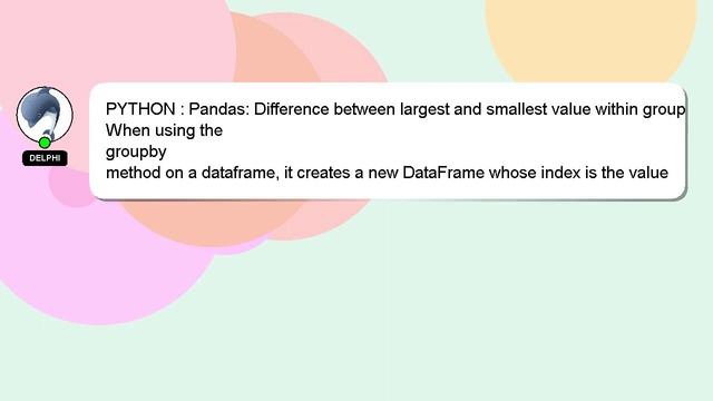 PYTHON : Pandas: Difference between largest and smallest value within group смотреть онлайн