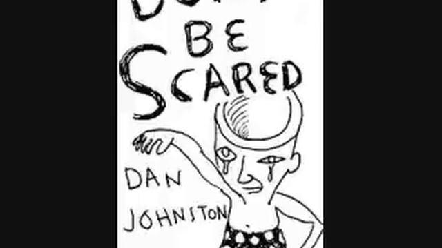 daniel johnston don't be scared cassette смотреть онлайн