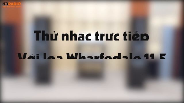 Loa Wharfedale Diamond 11.5// Thương Hiệu Nổi Tiếng Đến Từ Anh Quốc Chất Âm Chi Tiết Đến Lạ смотреть онлайн