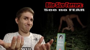 Очень "страшная" бабайка ► Bite Size Terrors: see no FEAR