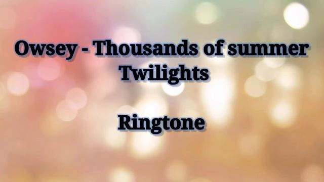 Owsey - Thousands of Summer Twilights Ringtone смотреть онлайн