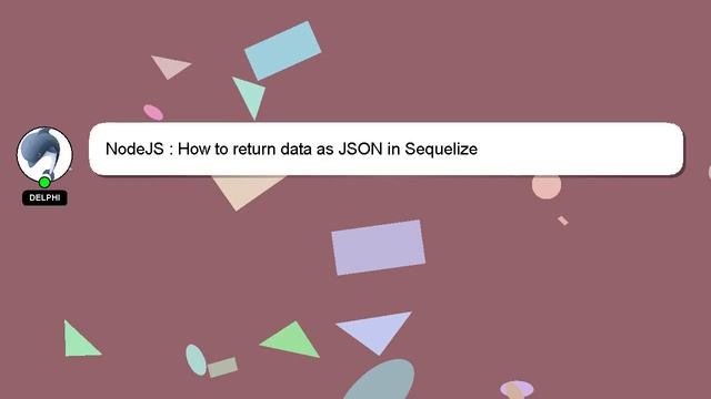NodeJS : How to return data as JSON in Sequelize смотреть онлайн