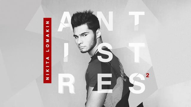 NIKITA LOMAKIN - ANTISTRESS