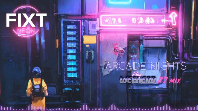 FiXT Neon: Arcade Nights (Fury Weekend DJ Mix) [Synthwave / Retrowave / Cyberpunk]