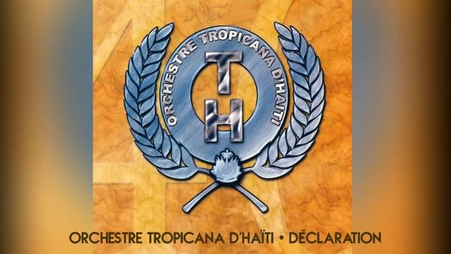 Orchestre Tropicana d'Haïti • Déclaration • 🅙🅨🅒 смотреть онлайн