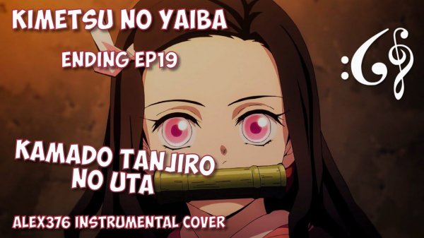 Kimetsu no Yaiba - ED EP 19 - Kamado Tanjiro no Uta (Alex376 Instrumental Cover)