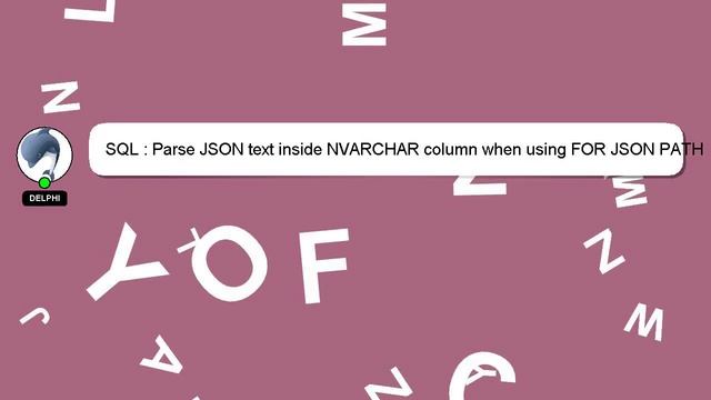 SQL : Parse JSON text inside NVARCHAR column when using FOR JSON PATH смотреть онлайн