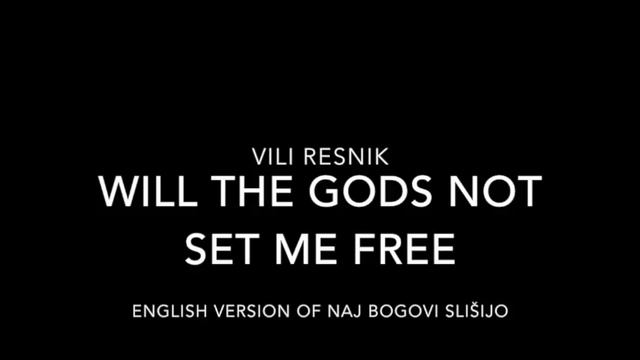 Vili Resnik - Will The Gods Not Set Me Free смотреть онлайн