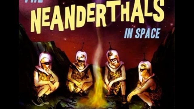 The Neanderthals \ The Neanderthals In Space, 2005 [Full Álbum] смотреть онлайн