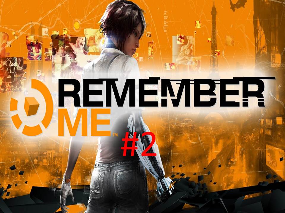 Прохождение игры Remember Me часть #2. смотреть онлайн