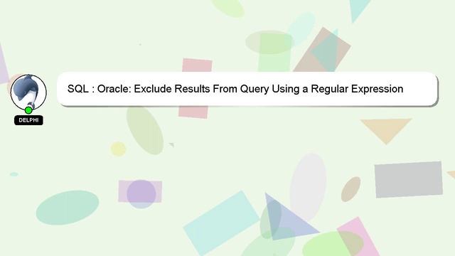 SQL : Oracle: Exclude Results From Query Using a Regular Expression смотреть онлайн
