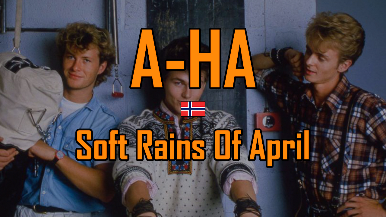 А-ХА - Мягкие дожди апреля / A-HA - Soft Rains Of April