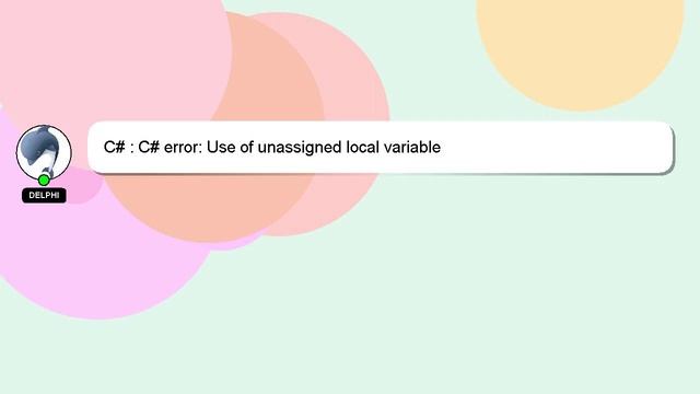C# : C# error: Use of unassigned local variable смотреть онлайн
