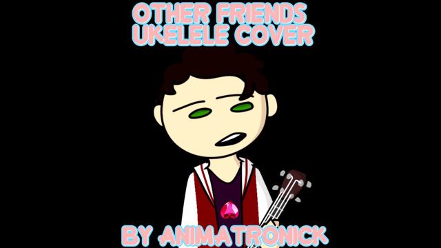 Other Friends Ukulele Cover смотреть онлайн