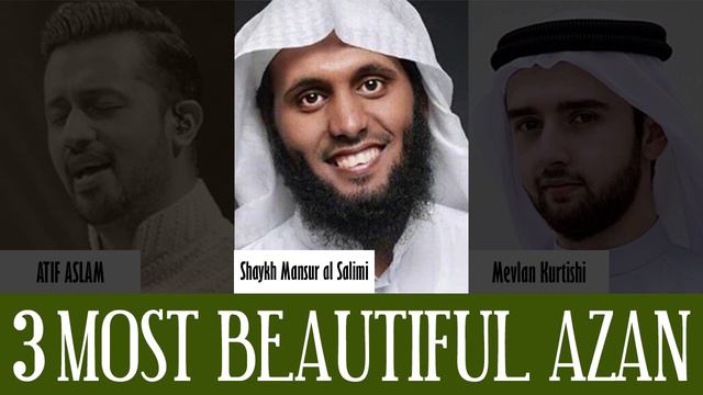 Top 3 Most Beautiful Azan In The World 2024 - Atif Aslam - Shaykh Mansur Al Salimi - Mevlan Kurtish