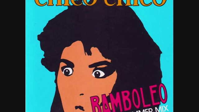 Chico Chico - Bamboleo (Spanish Summer Mix).1987 смотреть онлайн