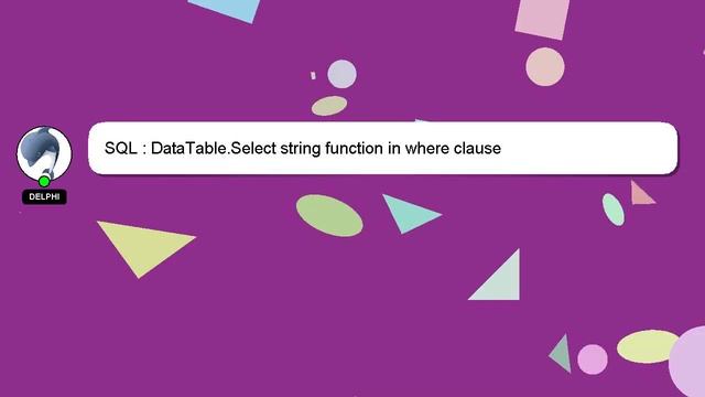 SQL : DataTable.Select string function in where clause смотреть онлайн