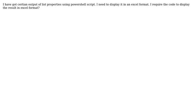 Sharepoint: How to display the values in powershell in Excel format? смотреть онлайн