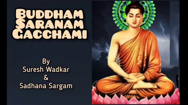 Buddham Saranam Gacchami, By Suresh Wadkar And Sadhana Sargam.
