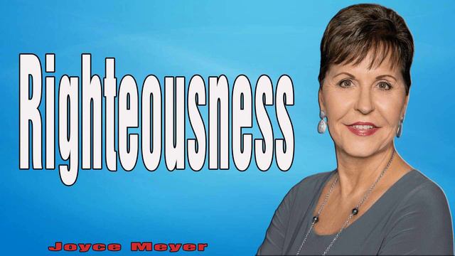 ENJOYING EVERYDAY LIFE ❁  Righteousness ❁ JOYCE MAYER SERMONS 2024