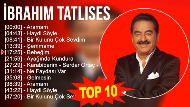 İ B R A H I M T A T L ı S E S 2023 MIX - En İyi 10 Şarkı - Türkçe Müzik 2023