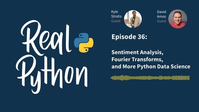 Sentiment Analysis, Fourier Transforms + More Python Data Science | Real Python Podcast #36 смотреть онлайн