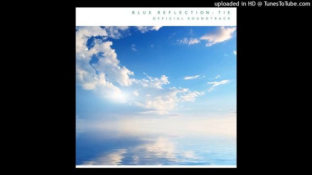 【BLUE REFLECTION SECOND LIGHT/TIE OST】E.SYNAPSE смотреть онлайн
