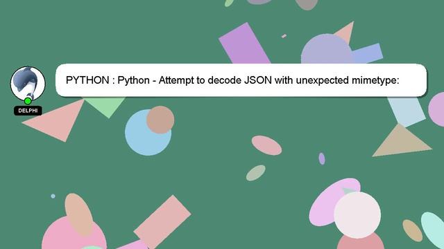 PYTHON : Python - Attempt to decode JSON with unexpected mimetype: смотреть онлайн