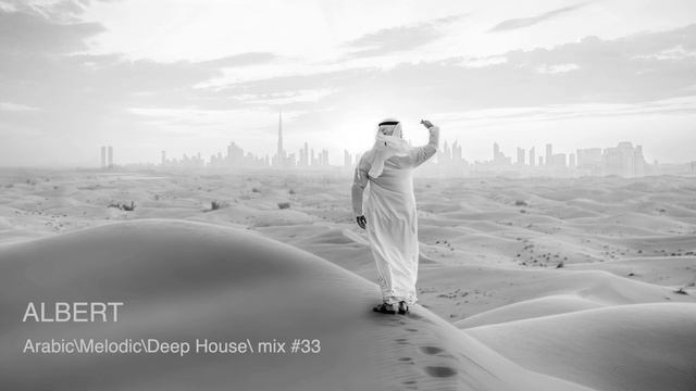 Arabic\Melodic\Vocal\Deep House\mix By ALBERT DJ #33\Арабская музыка\Восточная музыка